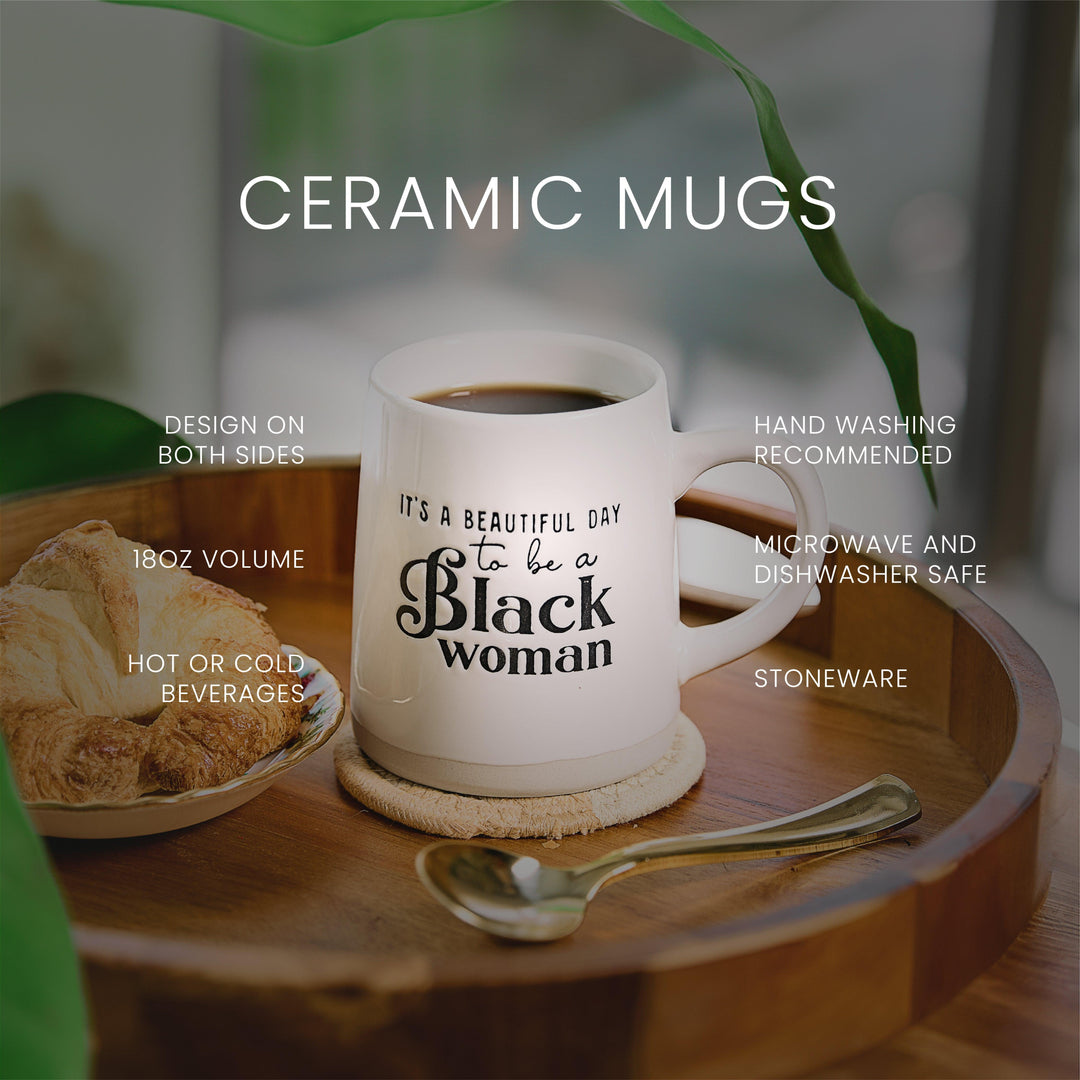 18oz Ceramic Mug – “It’s a Beautiful Day to Be a Black Woman”