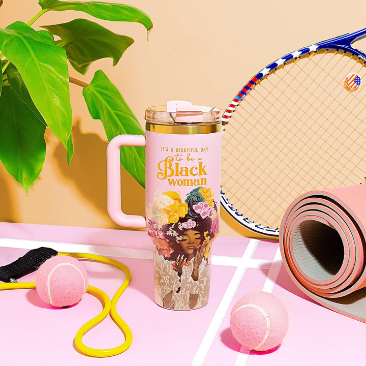 Pink “Royalty Blossomed” 40oz Insulated Tumbler – "It’s a Beautiful Day to be a Black Woman"