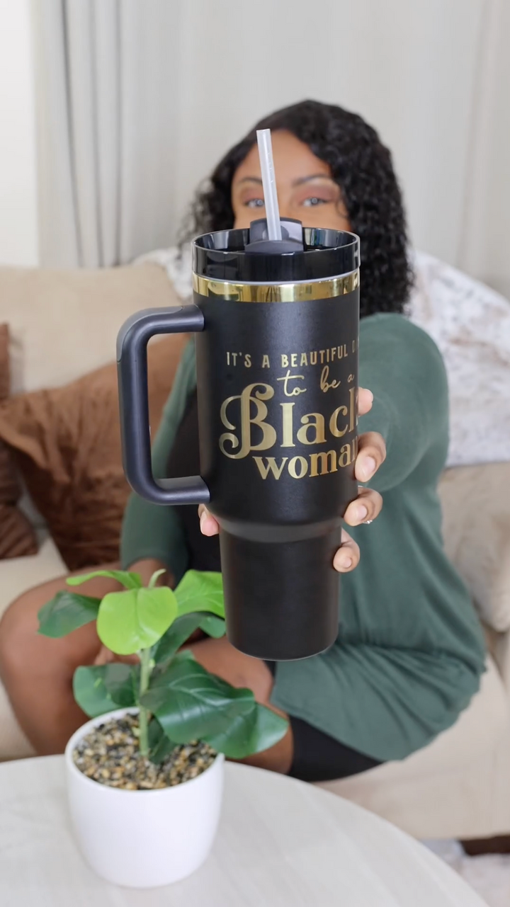 "Miss Black and Gold" 40oz Insulated Tumbler – "It's a Beautiful Day to be a Black Woman"