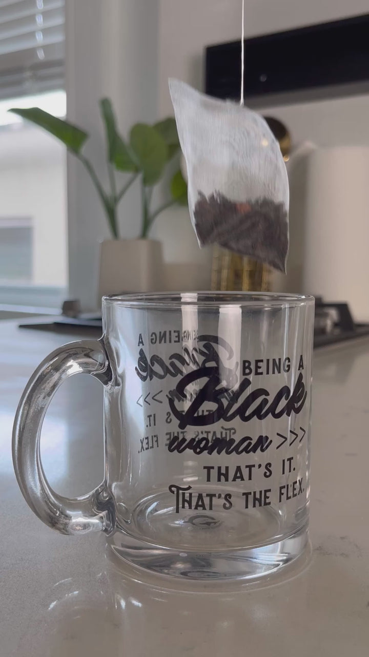 "Being a Black Woman >>> That's It. That's the Flex." Glass Mug