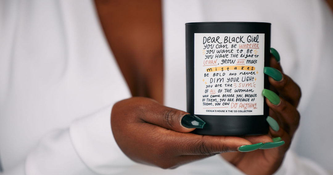 Cecilia's House and The 125 Collection create "Dear Black Girl" candle designed to empower.