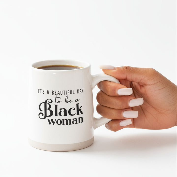 18oz Ceramic Mug – “It’s a Beautiful Day to Be a Black Woman”