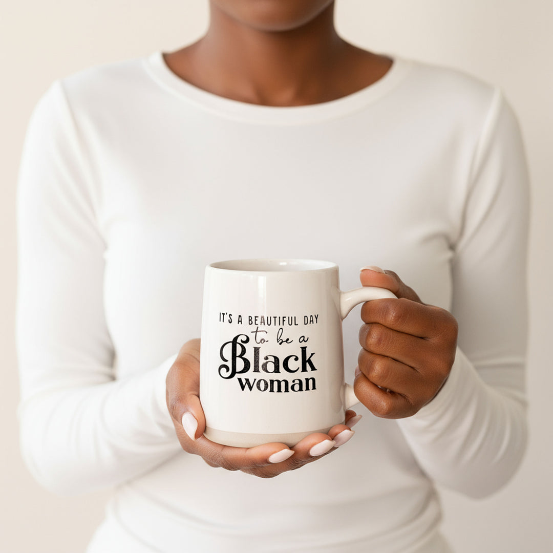 18oz Ceramic Mug – “It’s a Beautiful Day to Be a Black Woman”