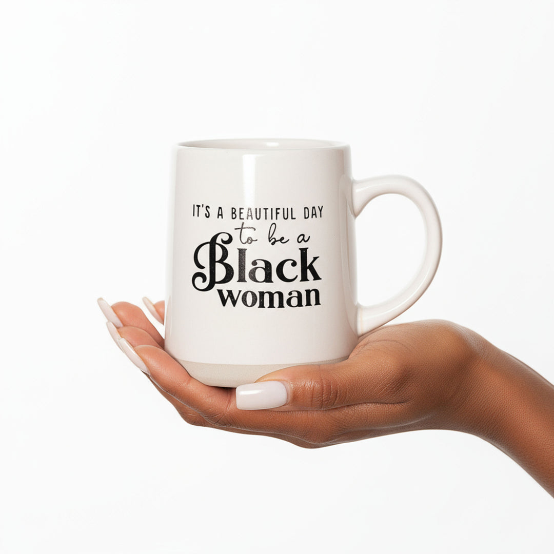 18oz Ceramic Mug – “It’s a Beautiful Day to Be a Black Woman”