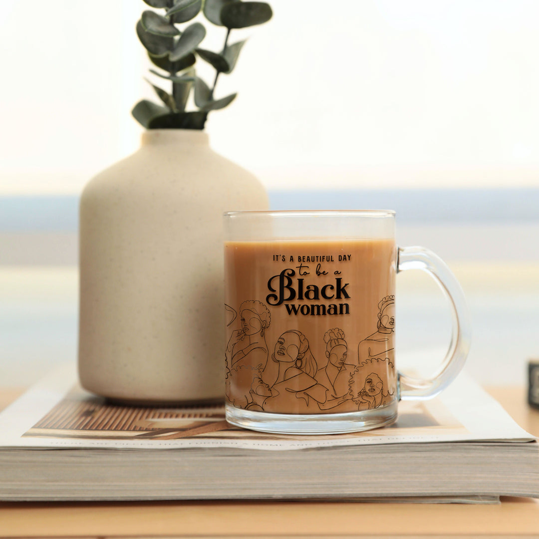 4th Anniversary "It's a Beautiful Day to be a Black Woman" Glass Mug