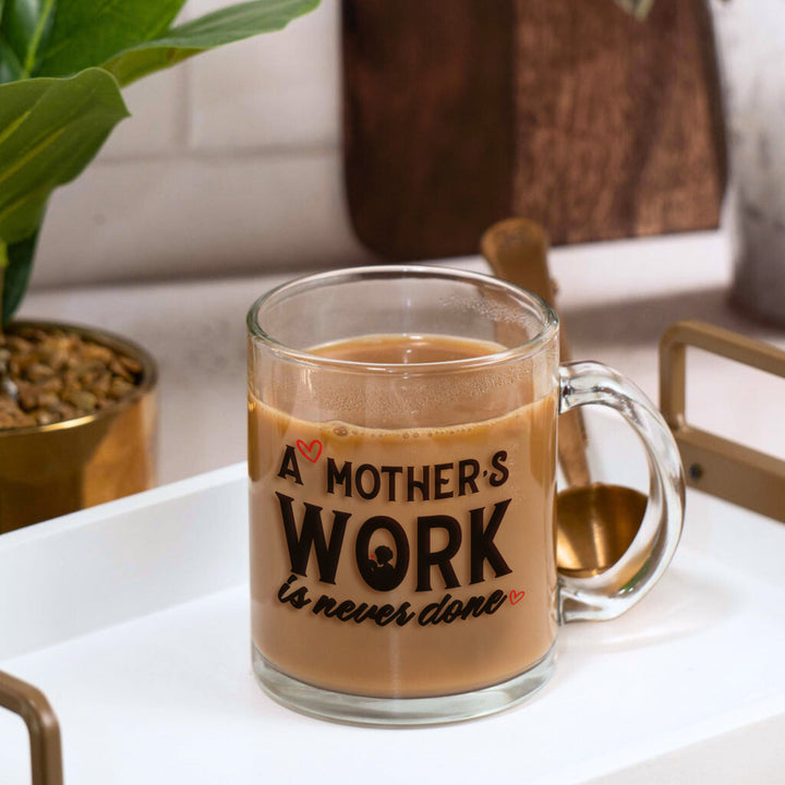 "A Mother's Work is Never Done" Glass Mug