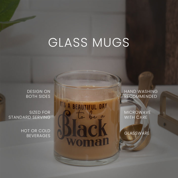 "It's a Beautiful Day to be a Black Woman" Glass Mug