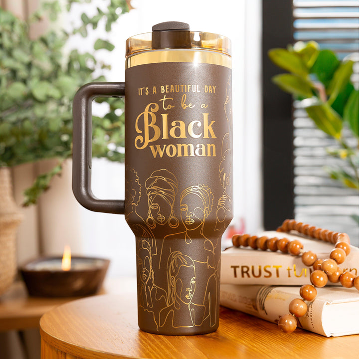 Brown Sugar (4th Anniversary) 40oz Insulated Tumbler – "It's a Beautiful Day to be a Black Woman"