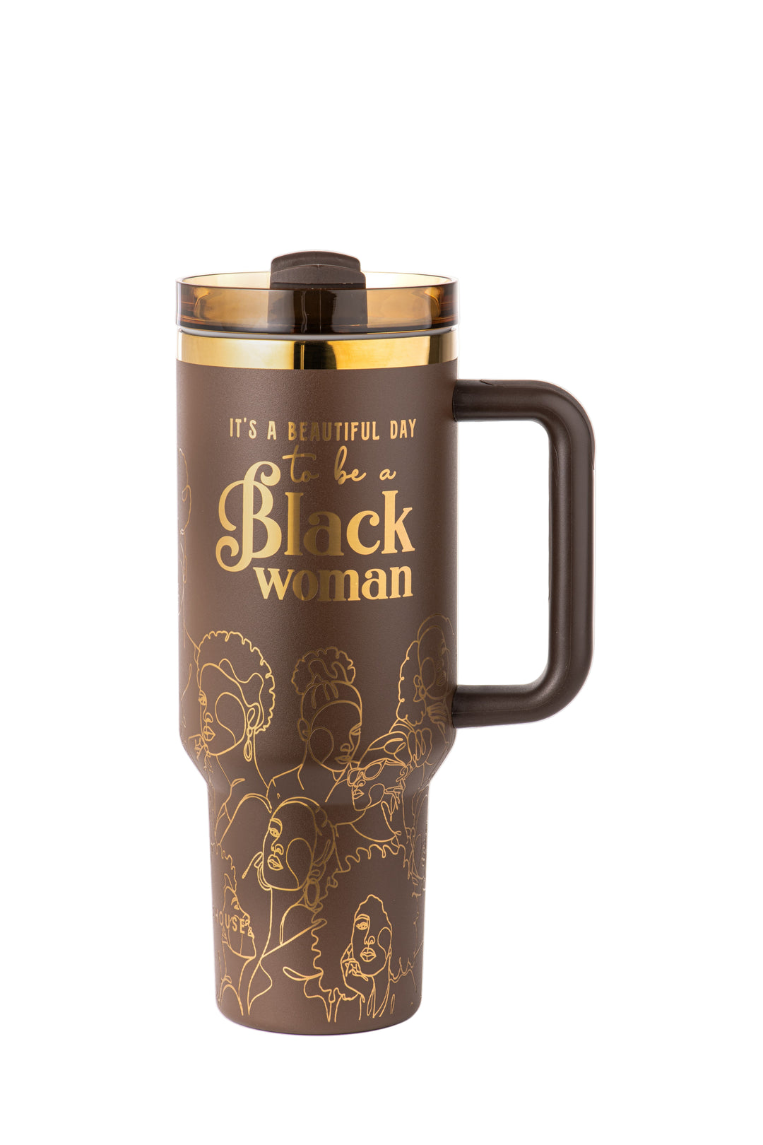 "Brown Sugar" Insulated Tumbler – "It's a Beautiful Day to be a Black Woman"
