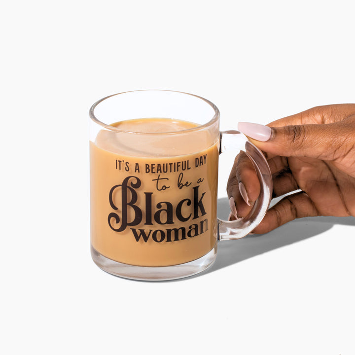 "It's a Beautiful Day to be a Black Woman" 10oz Glass Mug