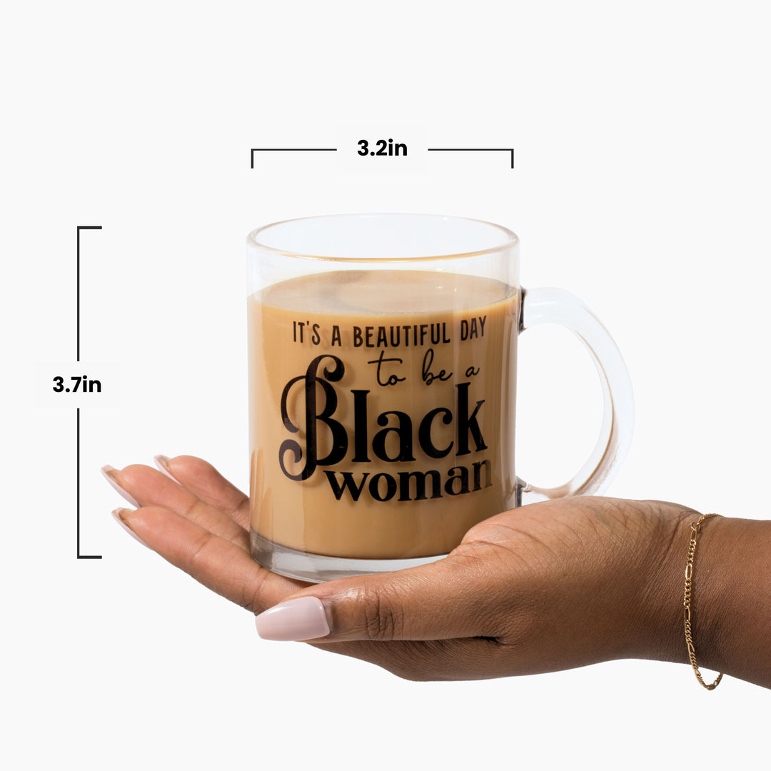 "It's a Beautiful Day to be a Black Woman" 10oz Glass Mug