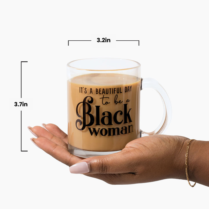 "It's a Beautiful Day to be a Black Woman" 10oz Glass Mug