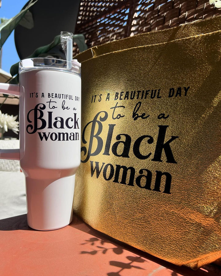 "It's a Beautiful Day to be a Black Woman" 40oz Insulated Tumbler