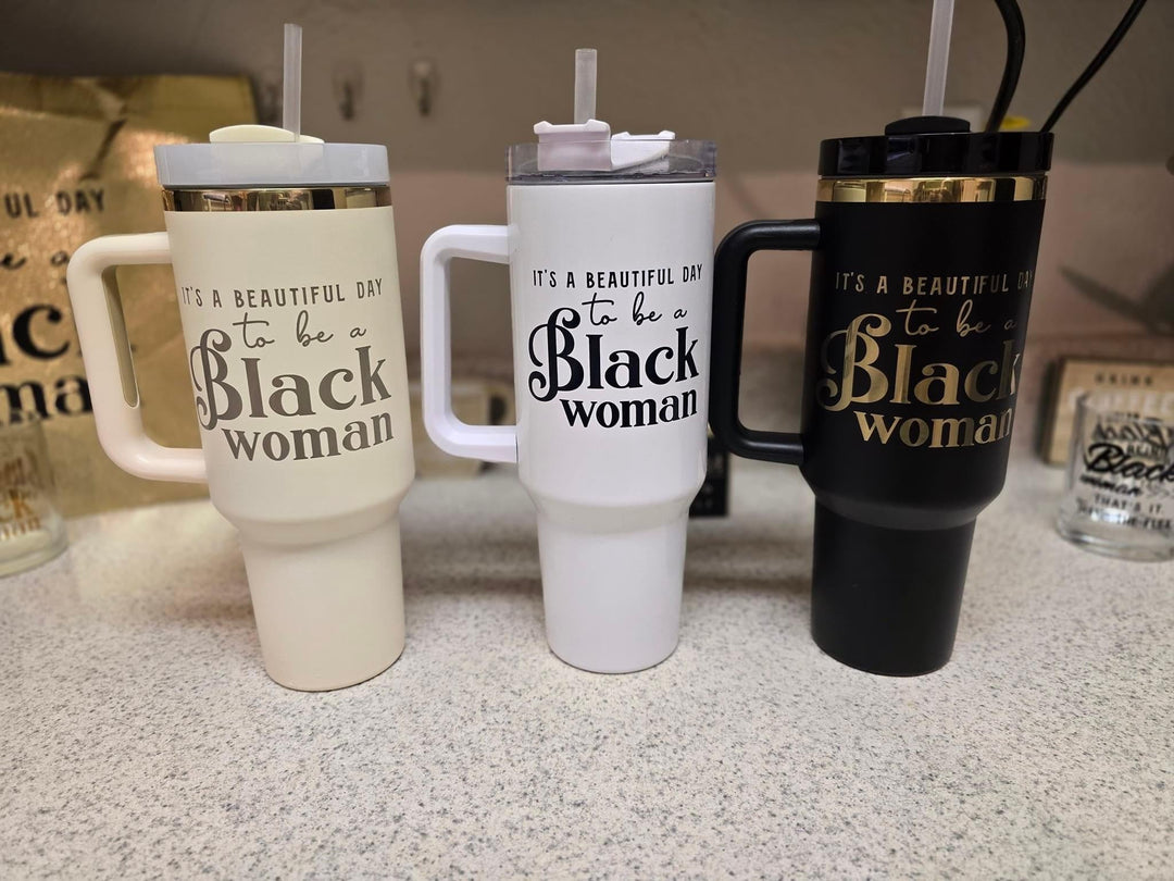 "It's a Beautiful Day to be a Black Woman" 40oz Insulated Tumbler