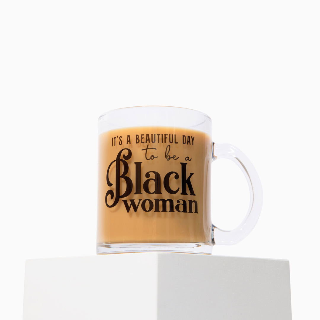 "It's a Beautiful Day to be a Black Woman" Glass Mug