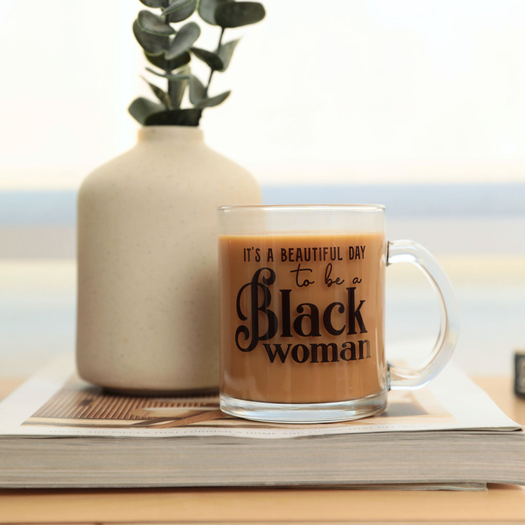 "It's a Beautiful Day to be a Black Woman" Glass Mug