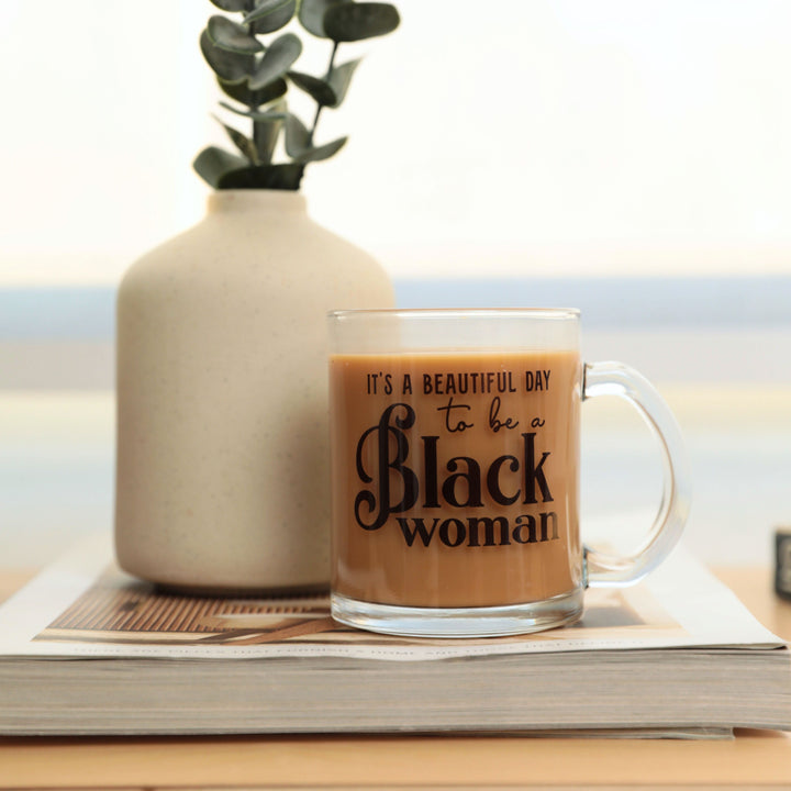 "It's a Beautiful Day to be a Black Woman" Glass Mug