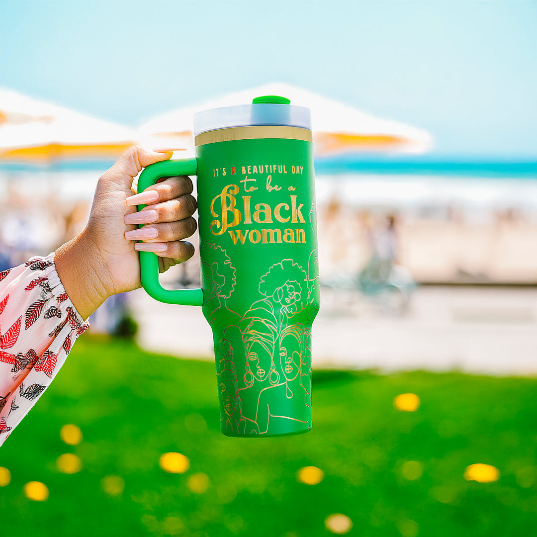 "Legacy Green" 40oz Insulated Tumbler – “It’s a Beautiful Day to Be a Black Woman”