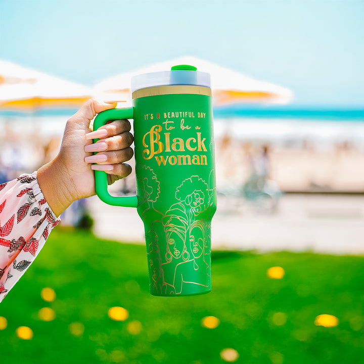 "Legacy Green" 40oz Insulated Tumbler – “It’s a Beautiful Day to Be a Black Woman”
