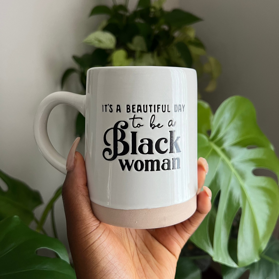 Limited Edition "It's a Beautiful Day to be a Black Woman" 18oz Ceramic Mug