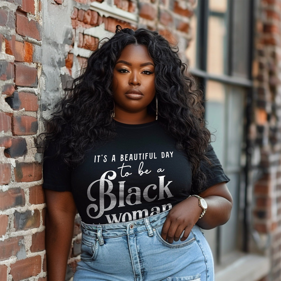 Limited Edition "It's a Beautiful Day to be a Black Woman" T-Shirt