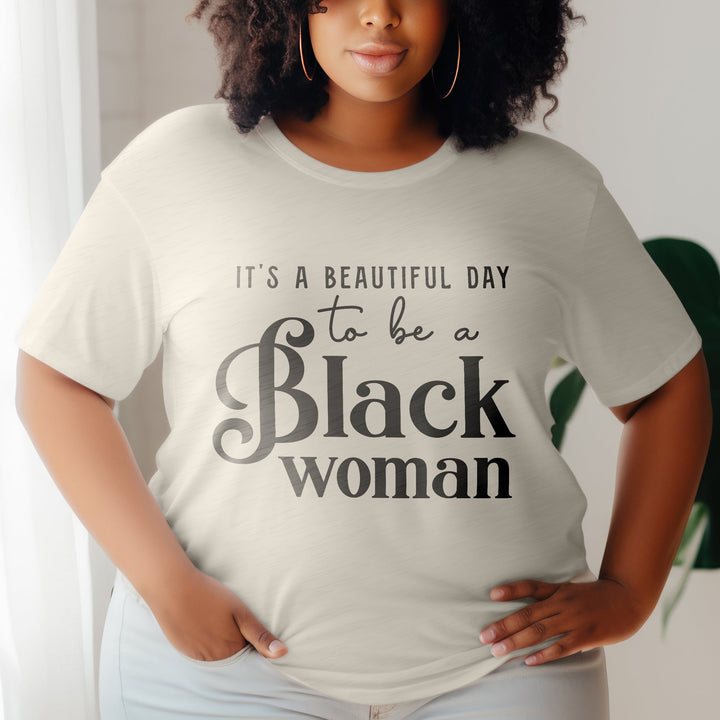 Limited Edition "It's a Beautiful Day to be a Black Woman" T-Shirt