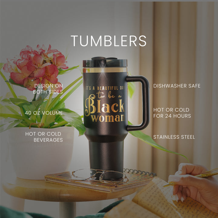 "Miss Black and Gold" 40oz Insulated Tumbler – "It's a Beautiful Day to be a Black Woman"