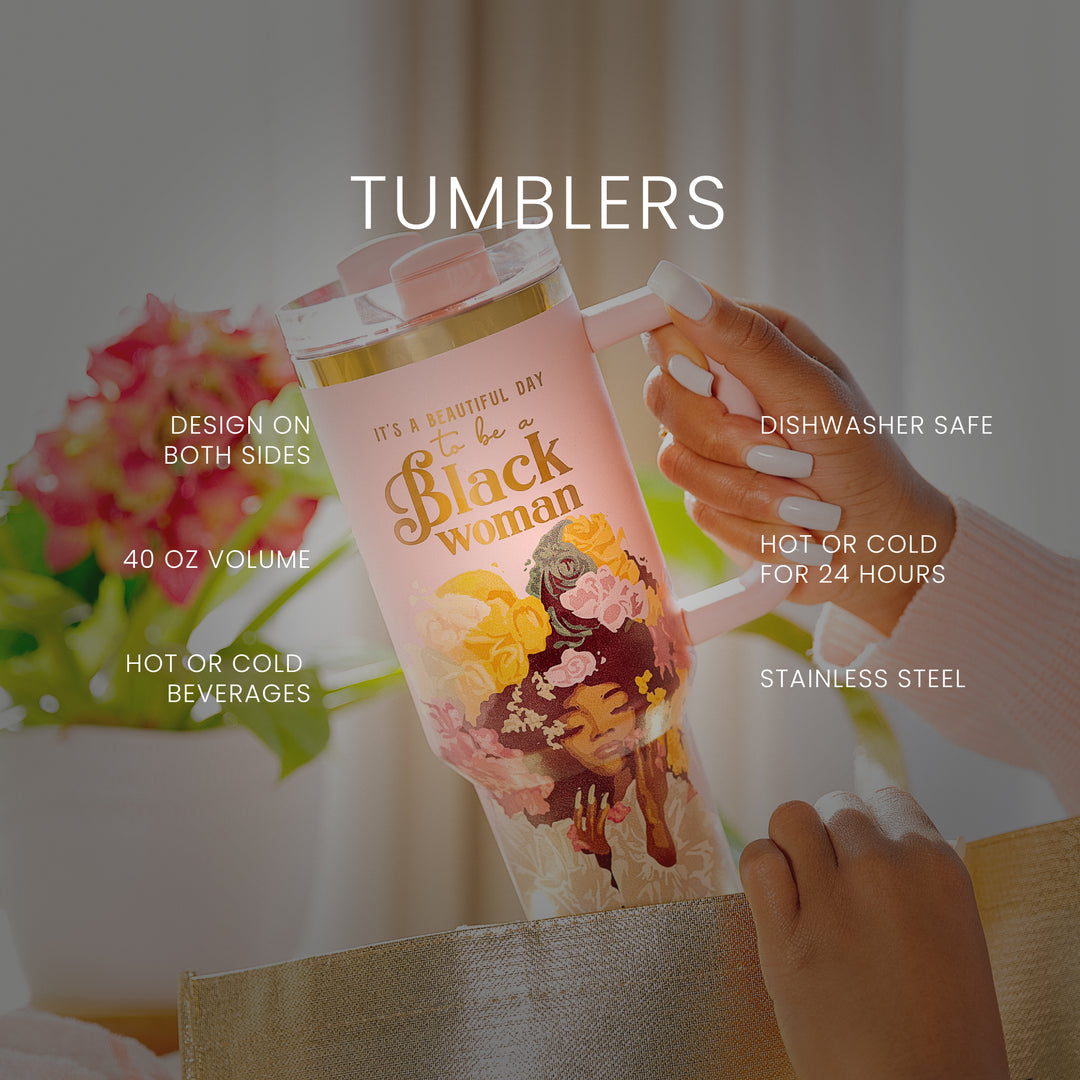 Pink “Royalty Blossomed” 40oz Insulated Tumbler – "It’s a Beautiful Day to be a Black Woman"