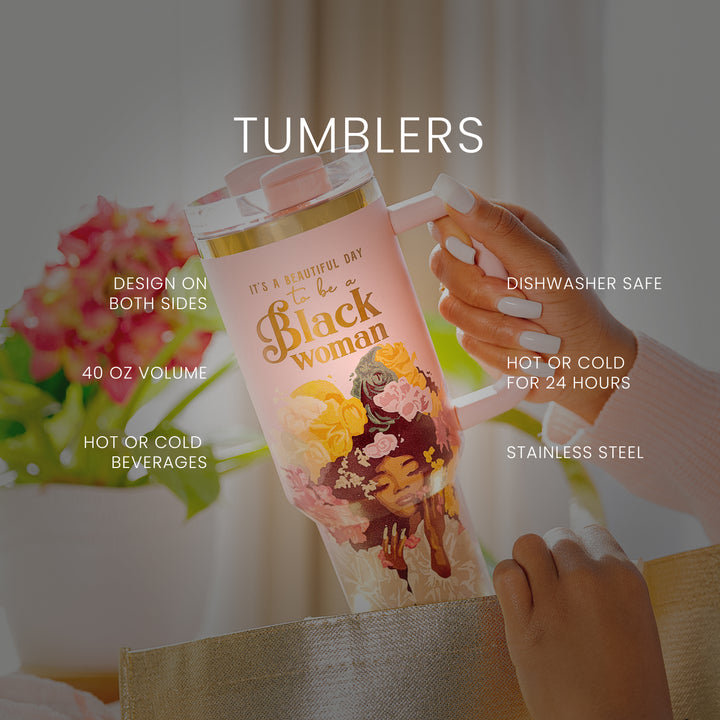 Pink “Royalty Blossomed” 40oz Insulated Tumbler – "It’s a Beautiful Day to be a Black Woman"