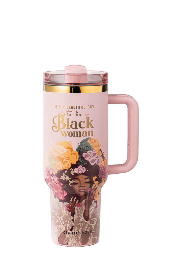 Pink “Royalty Blossomed” 40oz Insulated Tumbler – "It’s a Beautiful Day to be a Black Woman" | PRE-ORDER SHIPS BY 12/12/25