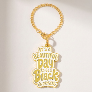 Tumbler/Bag Charm – “It’s a Beautiful Day to Be a Black Woman”