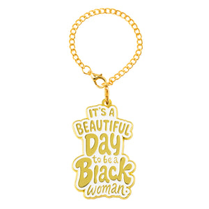 Tumbler/Bag Charm – “It’s a Beautiful Day to Be a Black Woman”