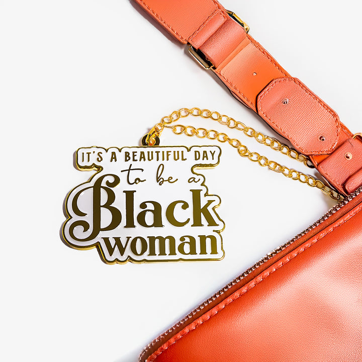 Tumbler/Bag Charm – “It’s a Beautiful Day to Be a Black Woman”