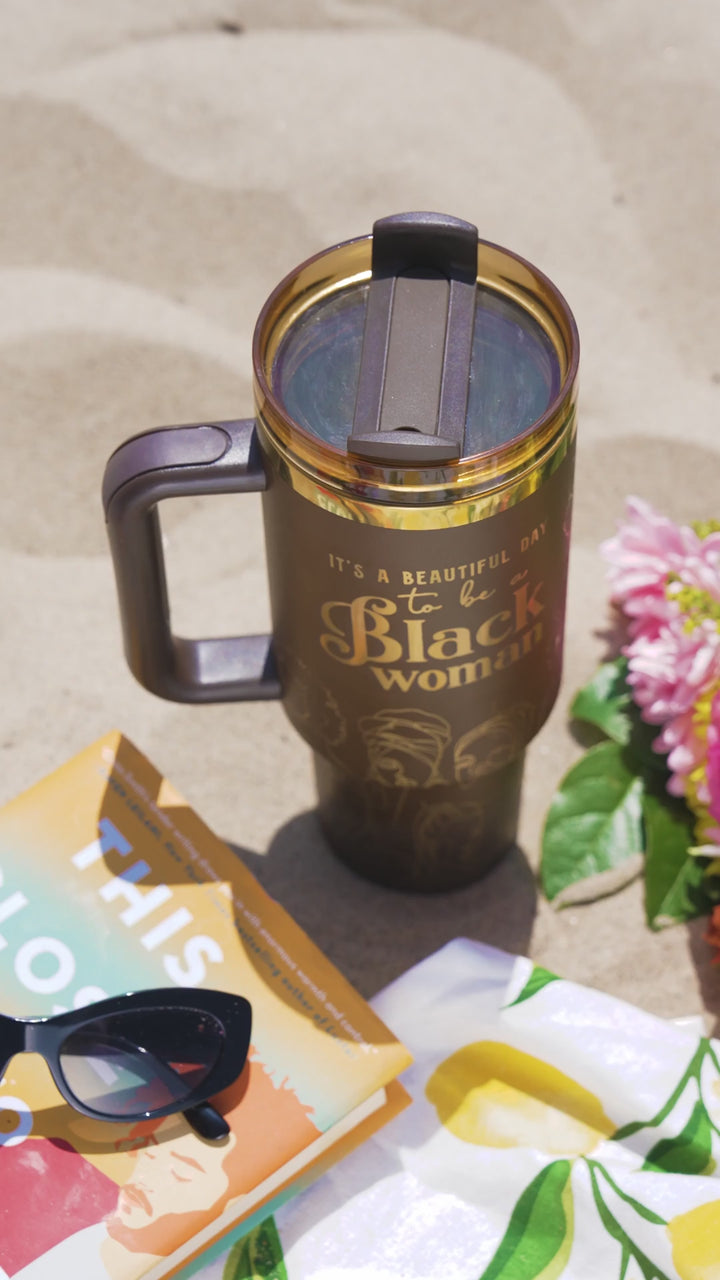 Brown Sugar (4th Anniversary) 40oz Insulated Tumbler – "It's a Beautiful Day to be a Black Woman"