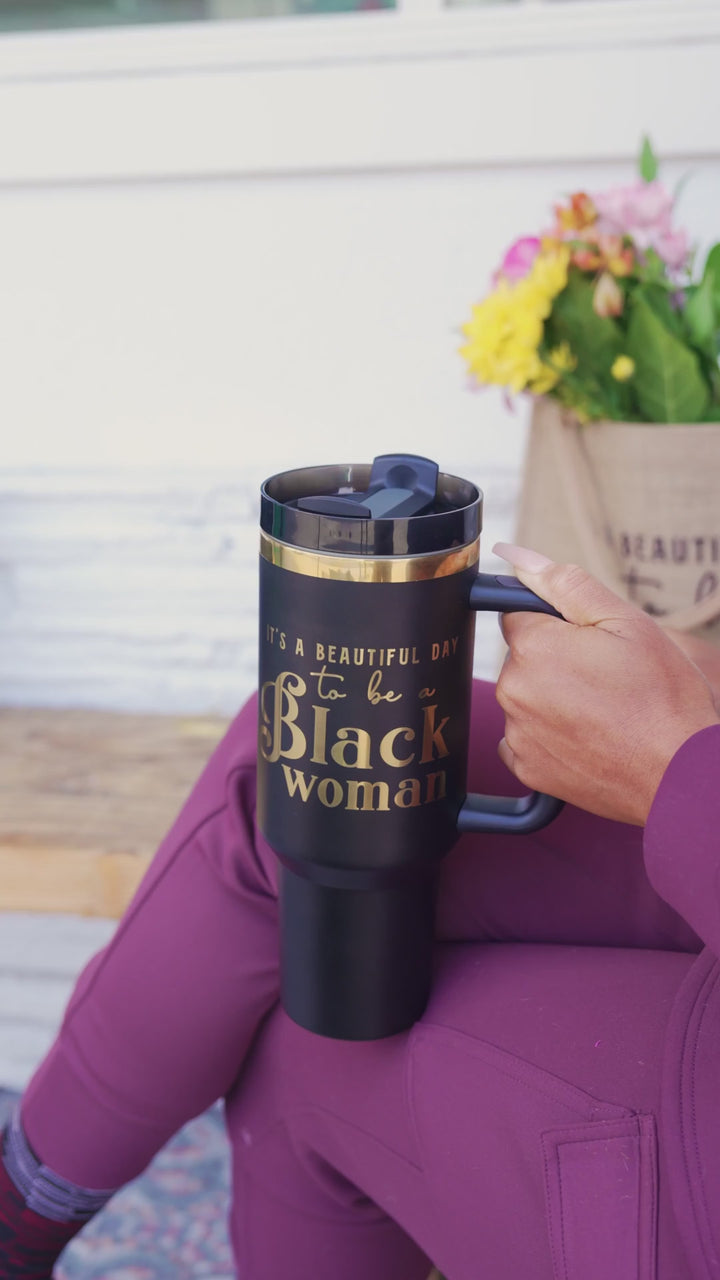 "Miss Black and Gold" 40oz Insulated Tumbler – "It's a Beautiful Day to be a Black Woman"